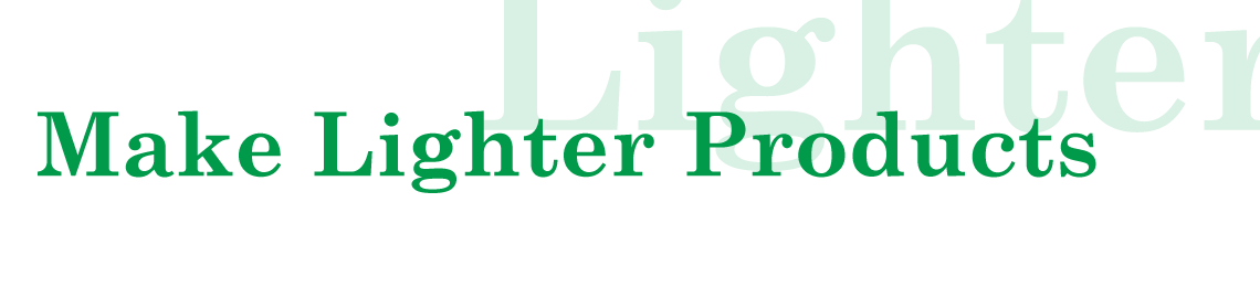 Make Lighter Products